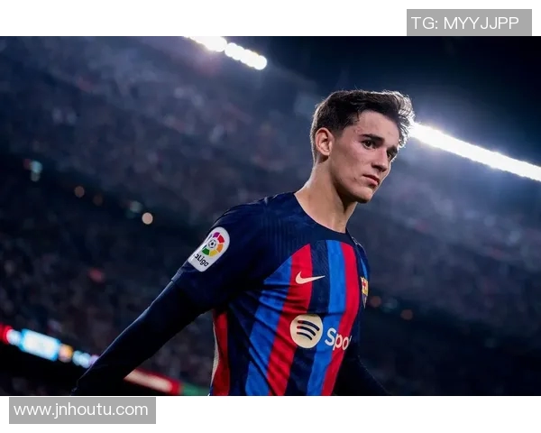 加维助力球队崛起展现个人魅力成就足球新篇章